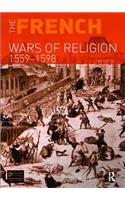 The French Wars of Religion 1559-1598