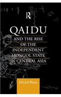 Qaidu and the Rise of the Independent Mongol State In Central Asia
