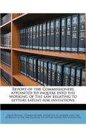 Report of the Commissioners Appointed to Inquire Into the Working of the Law Relating to Letters Latent for Inventions