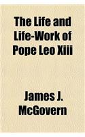 The Life and Life-Work of Pope Leo XIII