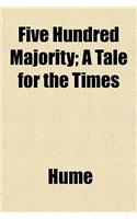 Five Hundred Majority; A Tale for the Times