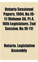 Ontario Sessional Papers, 1904, No.10-11 (Volume 36, PT.4, 10th Legislature, 2nd Session, No.10-11): (English)