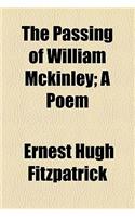 The Passing of William McKinley; A Poem