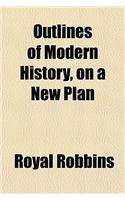 Outlines of Modern History, on a New Plan