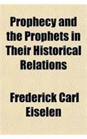 Prophecy and the Prophets in Their Historical Relations