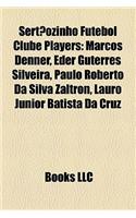 Sertaozinho Futebol Clube Players: Marcos Denner, Eder Guterres Silveira, Paulo Roberto Da Silva Zaltron, Lauro Junior Batista Da Cruz(English)