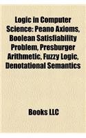 Logic in Computer Science: Peano Axioms, Boolean Satisfiability Problem, Presburger Arithmetic, Fuzzy Logic, Denotational Semantics(English)