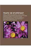 Trafic de Stupefiant: French Connection, Guerre de L'Opium, Narco-Economie En Afghanistan, Narcotrafic En Colombie: (French)