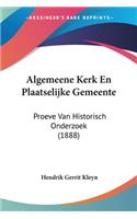 Algemeene Kerk En Plaatselijke Gemeente: Proeve Van Historisch Onderzoek (1888)