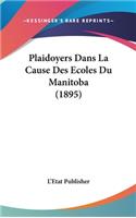 Plaidoyers Dans La Cause Des Ecoles Du Manitoba (1895)