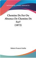 Chemins de Fer Ou Absence de Chemins de Fer? (1872)