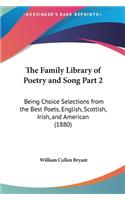 The Family Library of Poetry and Song Part 2: Being Choice Selections from the Best Poets, English, Scottish, Irish, and American (1880)