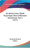 de Metricis Inter Tibulli Propertique Libros Differentiis Questionum, Part 1 (1873)