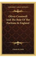Oliver Cromwell And The Rule Of The Puritans In England