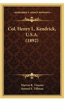 Col. Henry L. Kendrick, U.S.A. (1892)