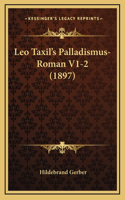 Leo Taxil's Palladismus-Roman V1-2 (1897): (German)