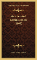 Sketches And Reminiscences (1903)