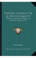 Theatre Complet De M. De Voltaire V1