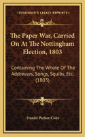 The Paper War, Carried On At The Nottingham Election, 1803