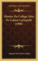 Histoire Du College Libre De Colmar Lachapelle (1908)