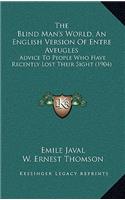 The Blind Man's World, An English Version Of Entre Aveugles