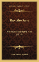 They Also Serve: Heroes By The Home Fires (1920)