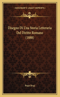 Disegno Di Una Storia Letteraria Del Diritto Romano (1888)