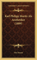Karl Philipp Moritz Als Aesthetiker (1889)