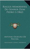 Rasgos Memoraveis Do Senhor Dom Pedro I (1862)
