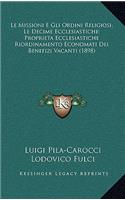 Missioni E Gli Ordini Religiosi; Le Decime Ecclesiastiche; Proprieta Ecclesiastiche Riordinamento Economati Dei Benefizi Vacanti (1898)