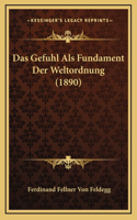 Das Gefuhl Als Fundament Der Weltordnung (1890)