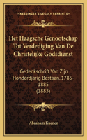 Het Haagsche Genootschap Tot Verdediging Van De Christelijke Godsdienst: Gedenkschrift Van Zijn Honderdjarig Bestaan, 1785-1885 (1885)(Chinese)