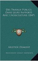Des Travaux Publics Dans Leurs Rapports Avec L'Agriculture (1847)
