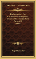 Die Formenlere Der Kirchenslawischen Sprache, Erklarend Und Vergleichend Dargestellt (1852)