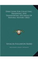 Directions For Collecting, Preserving, And Transporting Specimens Of Natural History (1852)