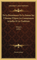 De La Preeminence De La Femme Sur L'Homme D'Apres Les Connaisances Actuelles Et Les Traditions