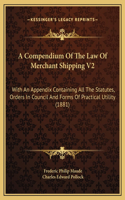 A Compendium Of The Law Of Merchant Shipping V2