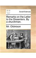 Remarks on the Letter to the Dissenters. by a Churchman.: (English)
