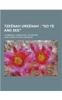 Tzeenah Ureenah; A Rabbinical Commentary on Genesis