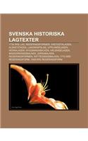 Svenska Historiska Lagtexter: 1734 Ars Lag, Regeringsformer, Vastgotalagen, Alsno Stadga, Landskapslag, Upplandslagen, Hednalagen(Swedish)