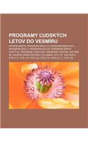Programy Udskych Letov Do Vesmiru: Interkozmos, Program Apollo, Program Mercury, Program Sa UT, Program Sojuz, Program Space Shuttle(Slovak)