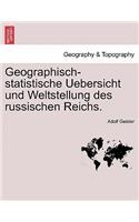 Geographisch-Statistische Uebersicht Und Weltstellung Des Russischen Reichs.