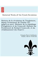 Histoire de la re&#769;volution de l'Angleterre, depuis l'ave&#769;nement de Charles 1er, jusqu'a&#768; sa mort. (Histoire de la re&#769;publique d'Angleterre et de Cromwell.-Histoire du Protectorat de Richard Cromwell, et du re&#769;tablissement d