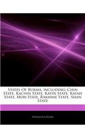 Articles on States of Burma, Including: Chin State, Kachin State, Kayin State, Kayah State, Mon State, Rakhine State, Shan State