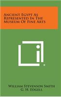 Ancient Egypt As Represented In The Museum Of Fine Arts