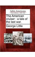 American Cruiser: A Tale of the Last War.(English)
