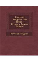 Rowland Vaughan, His Booke