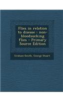 Flies in Relation to Disease: Non-Bloodsucking Flies - Primary Source Edition: Non-Bloodsucking Flies - Primary Source Edition