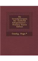 Die Grundprincipien Der Aesthetik Schopenhauers - Primary Source Edition