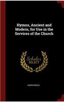 Hymns, Ancient and Modern, for Use in the Services of the Church